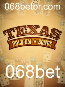 Descubra o Jogo Texas Hold'em Bonus com 068bet